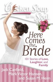 Cover of: Here Comes the Bride (Chicken Soup for the Soul): 101 Stories of Love, Laughter, and Family