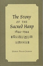 Cover of: The Story Of The Sacred Harp 18441944 A Book Of Religious Folk Song As An American Institution by 