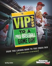 Cover of: Vip Pass To A Pro Baseball Game Day From The Locker Room To The Press Box And Everything In Between