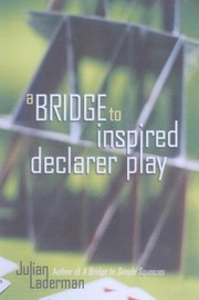 Cover of: A Bridge To Inspired Declarer Play by Julian Laderman