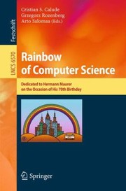 Cover of: Rainbow Of Computer Science Dedicated To Hermann Maurer On The Occasion Of His 70th Birthday