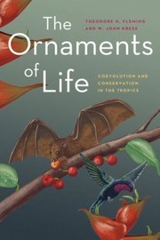 Cover of: The Ornaments Of Life Coevolution And Conservation In The Tropics by 