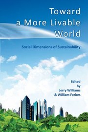 Cover of: Toward A More Livable World Social Dimensions Of Sustainability