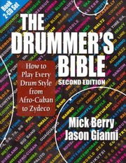 Cover of: The Drummers Bible How To Play Every Drum Style From Afrocuban To Zydeco