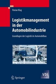 Cover of: Logistikmanagement In Der Automobilindustrie Grundlagen Der Logistik Im Automobilbau