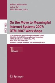 Cover of: On The Move To Meaningful Internet Systems 2007 Otm 2007 Workshops Otm Confederated International Workshops And Posters Awesome Cams Otm Academy Doctoral Consortium Monet Ontocontent Orm Persys Ppn Rdds Ssws And Swws 2007 Vilamoura Portugal November 2530 2007 Proceedings
