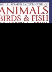 Cover of: The Illustrated World Encyclopedia Of Animals Birds Fish Of North America A Natural History And Identification Guide With More Than 450 Native Species From The United States Of America And Canada