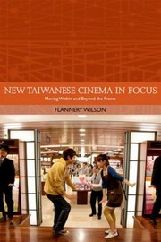 Cover of: New Taiwanese Cinema In Focus Moving Within And Beyong The Frame