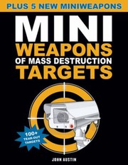 Mini Weapons Of Mass Destruction Targets 100 Tearout Targets Plus 5 New Mini Weapons by John Austin