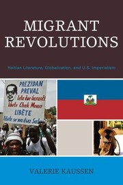 Cover of: Migrant Revolutions Haitian Literature Globalization And Us Imperialism by 