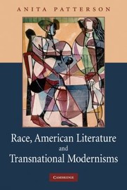 Race American Literature And Transnational Modernisms by Anita Patterson