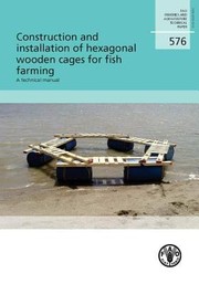 Cover of: Construction And Installation Of Hexagonal Wooden Cages For Fish Farming A Technical Manual by 