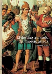 Cover of: El Destino Truncado Del Imperio Azteca