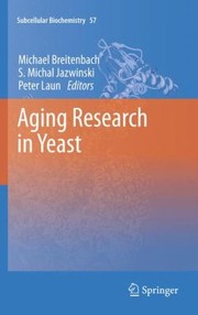 Aging Research In Yeast by Peter Laun