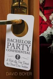 Cover of: Bachelor Party Confidential: A Real-Life Peek Behind the Closed-Door Tradition