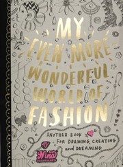 Cover of: My Even More Wonderful World Of Fashion Another Book For Drawing Creating And Dreaming