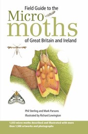 Field Guide To The Micromoths Of Great Britain And Ireland by Phil Sterling