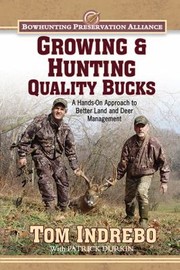 Cover of: Growing Hunting Quality Bucks A Handson Approach To Better Land And Deer Management by 