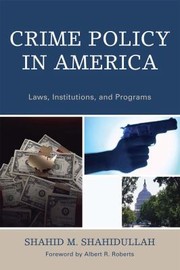 Crime Policy In America Laws Institutions And Programs