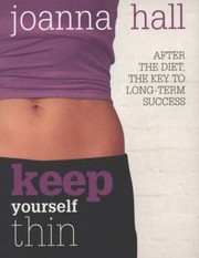 Cover of: Keep Yourself Thin After The Diet The Key To Long Term Success