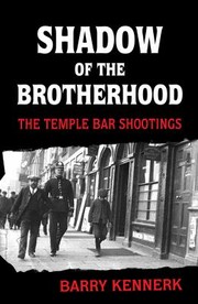 Shadow Of The Brotherhood The Temple Bar Shootings by Barry Kennerk