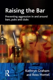 Cover of: Raising The Bar Preventing Aggression In And Around Bars Pubs And Clubs