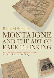 Cover of: Montaigne And The Art Of Freethinking by Richard Scholar