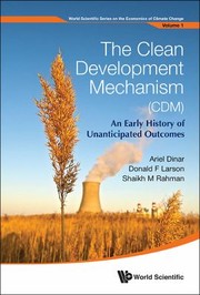 The Clean Development Mechanism Cdm An Early History Of Unanticipated Outcomes by Donald F. Larson