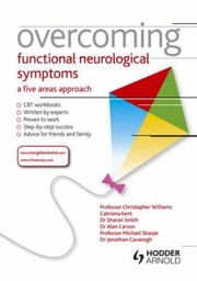 Cover of: Overcoming Functional Neurological Symptoms A Five Areas Approach