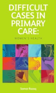 Difficult Cases In Primary Care Womens Health