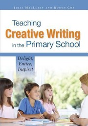 Cover of: Teaching Creative Writing In The Primary School Delight Entice Inspire