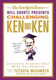 Cover of: The New York Times Will Shortz Presents Challenging Kenken 300 Logic Puzzles That Make You Smarter