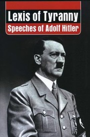 Cover of: Lexis Of Tyranny Speeches Of Adolf Hitler