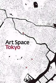 Cover of: Art Space Tokyo An Intimate Guide To The Tokyo Art World