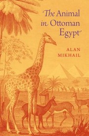 Cover of: The Animal In Ottoman Egypt
