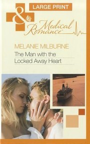 The Man with the Locked Away Heart by Melanie Milburne