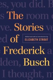 Cover of: The Stories Of Frederick Busch by 