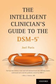 The Intelligent Clinicians Guide To The Dsm5 by Joel Paris