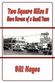 Cover of: Two Square Miles Ii More Heroes Of A Small Town by 