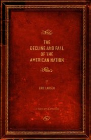 Decline And Fall Of The American Nation by Eric Larsen