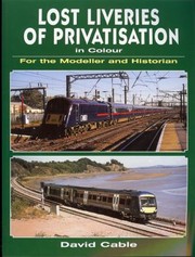 Cover of: Lost Liveries Of Privatisation In Colour For The Modeller And Historian