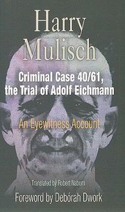 Criminal Case 4061 The Trial Of Adolf Eichmann An Eyewitness Account by Deborah Dwork