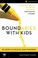Cover of: Boundaries With Kids When To Say Yes When To Say No To Help Your Children Gain Control Of Their Lives