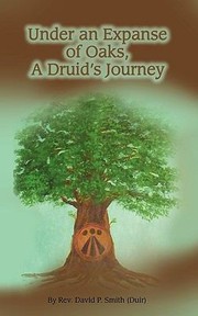 Cover of: Under An Expanse Of Oaks A Druids Journey
