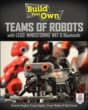 Build Your Own Teams Of Robots With Lego Mindstorms Nxt And Bluetooth by Tracey Hughes