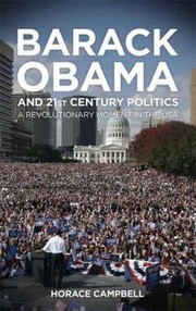 Cover of: Barack Obama And 21st Century Politics A Revolutionary Moment In The Usa