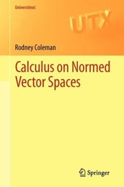 Cover of: Calculus On Normed Vector Spaces