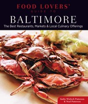 Food Lovers Guide To Baltimore The Best Restaurants Markets Local Culinary Offerings by Kathy Wielech Patterson