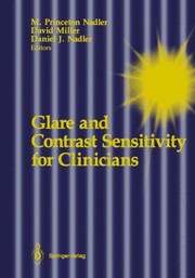 Glare And Contrast Sensitivity For Clinicians by M. Princeton Nadler, David Miller, Daniel J. Nadler