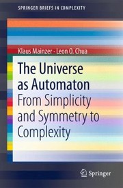 Cover of: The Universe As Automaton From Simplicity And Symmetry To Complexity by 
